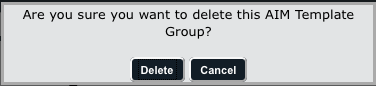 Window that says "Are you sure you want to delete this AIM Template Group?".